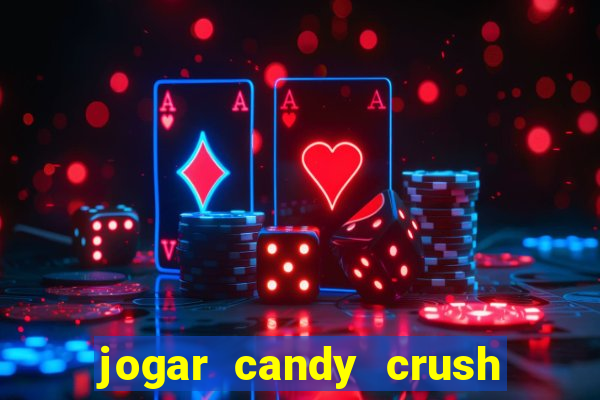 jogar candy crush saga no facebook